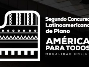 Segundo Concurso Latinoamericano de Piano “América para Todos”