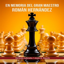 En memoria del Gran Maestro Román Hernández